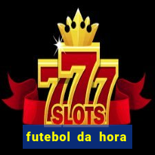 futebol da hora 3.7 ao vivo